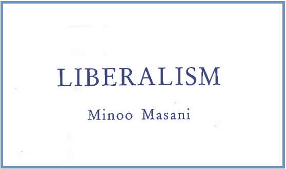 Minoo Masani: Old Liberalism & New Liberalism
