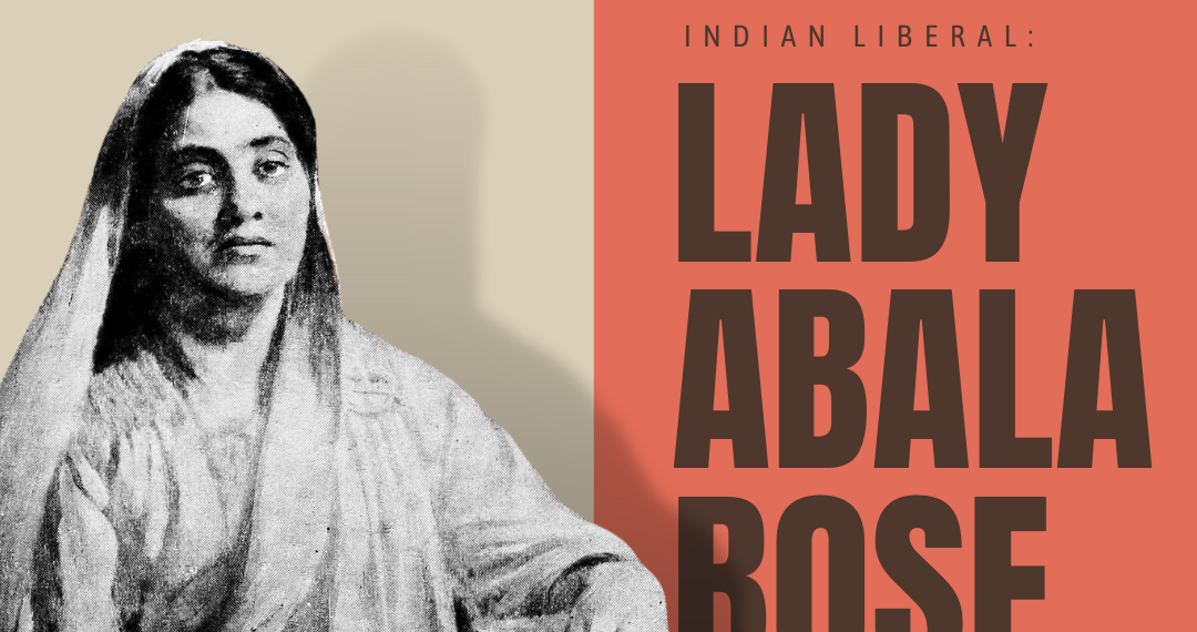 The Life & Legacy of Lady Abala Bose
